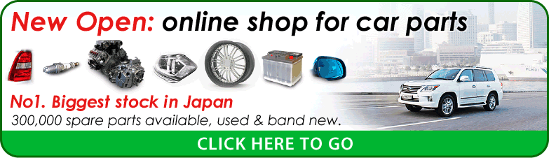 New open online shop for car parts. No1. biggest stock in Japan. CLICK HERE TO GO